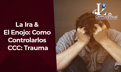 CNS436 - La Ira &amp; El Enojo: Como Controlarlos CCC: Trauma