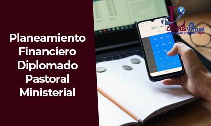 BUS450 - Planeamiento Financiero Diplomado Pastoral Ministerial 