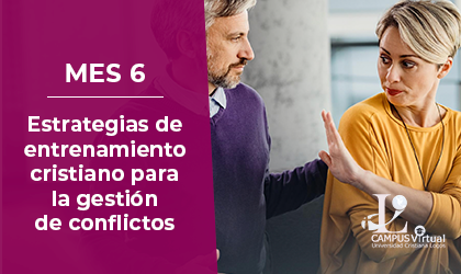 Mes6 - COA620 Estrategias de entrenamiento cristiano para la gestión de conflictos