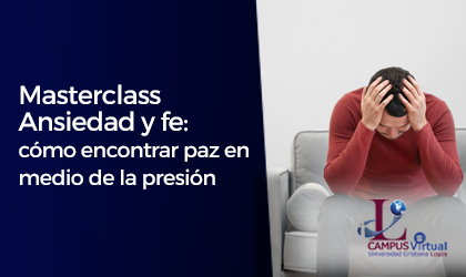 Masterclass Ansiedad y fe: cómo encontrar paz en medio de la presión