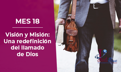 Mes18 BUS726 Visión y Misión: una redefinición del llamado de Dios
